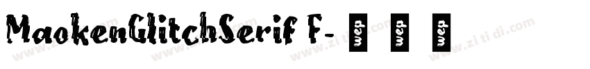 MaokenGlitchSerif F字体转换